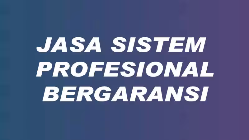 Jasa Pembuatan Sistem bergaransi oke mantab